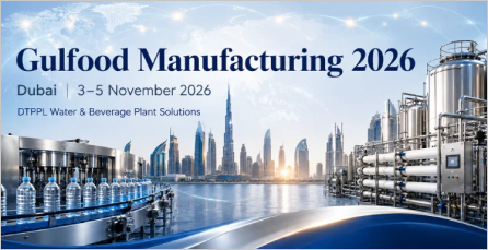 Gulfood Manufacturing 2026 In Dubai: Connecting DTPPL’s Water And Beverage Plant Solutions With Global Growth Markets