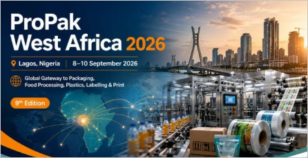 Propak West Africa 2026 Lagos, Nigeria: A Global Gateway To Packaging, Food Processing, Plastics, Labelling And Print Growth