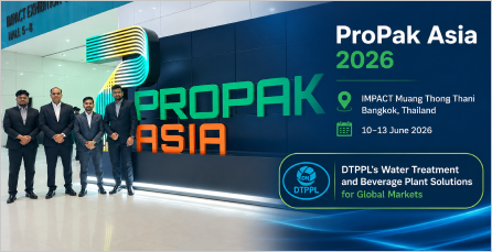 ProPak Asia 2026 Thailand: DTPPL’s Water Treatment And Beverage Plant Solutions For Global Markets